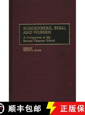 【3-4周达】Schoenberg, Berg, and Webern: A Companion to the Second Viennese School [9780313296048]
