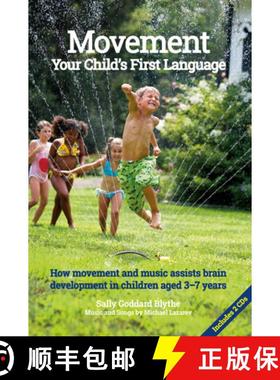 【3-4周达】Movement: Your Child's First Language: How Movement and Music Assists Brain Development in... [9781907359996]