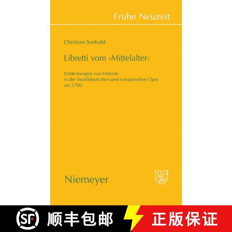 【3-4周达】Libretti Vom 'Mittelalter': Entdeckungen Von Historie in Der (Nord)Deutschen Und Europaisc... [9783484366343]