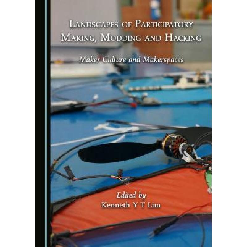 预订 Landscapes of Participatory Making, Modding and Hacking: Maker Culture and Makerspaces[9781443850667]