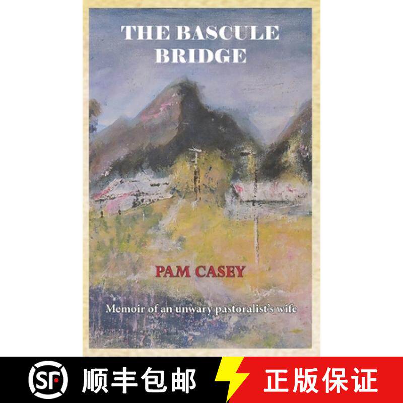 预订 The Bascule Bridge: Memoir of an Unwary Pastoralist's Wife [9780987458735]