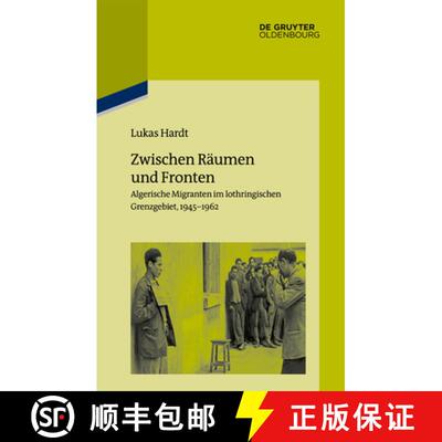 【3-4周达】精装 Zwischen Räumen Und Fronten: Algerische Migranten Im Lothringischen Grenzgebiet, 194... [9783110640076]