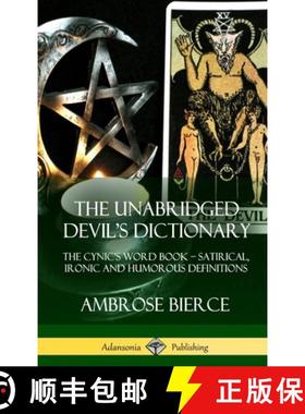 预订 The Unabridged Devil's Dictionary: The Cynic's Word Book - Satirical, Ironic and Humorous Defini... [9781387977482]