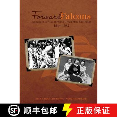 【3-4周达】Forward Falcons: Women's Sports at Bowling Green State University, 1914-1982 [9780557908189]