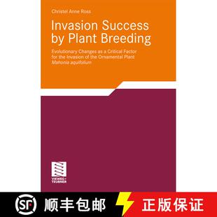 【3-4周达】Invasion Success by Plant Breeding: Evolutionary Changes as a Critical Factor for the Inva... [9783834807922]