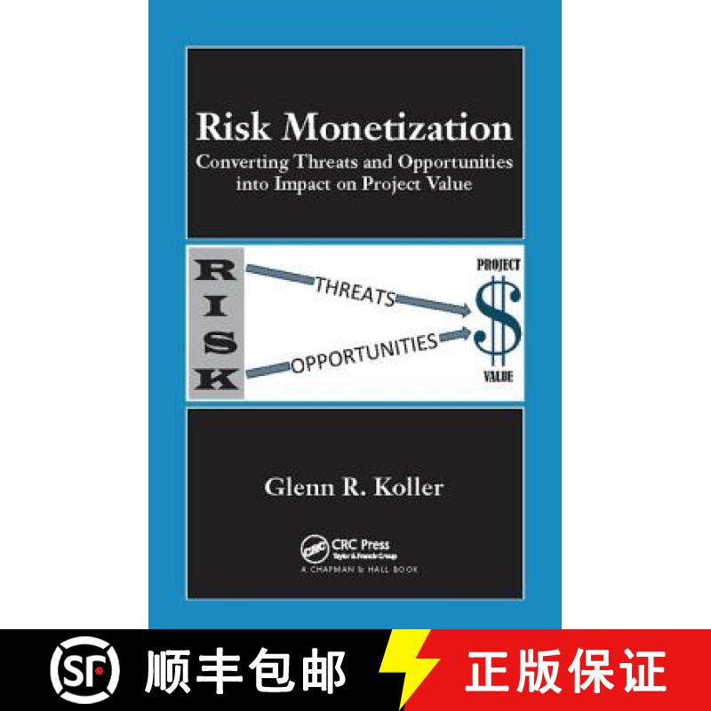 【3-4周达】Risk Monetization: Converting Threats and Opportunities into Impact on Project Value [9781138113916]