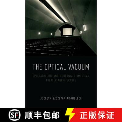 【3-4周达】精装 The Optical Vacuum: Spectatorship and Modernized American Theater Architecture [9780190689353]