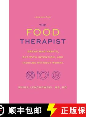 【3-4周达】The Food Therapist: Break Bad Habits, Eat with Intention, and Indulge Without Worry [9781478918134]