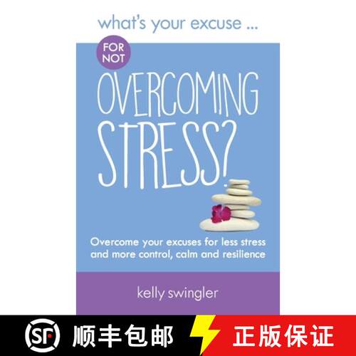 【3-4周达】What's Your Excuse for not Overcoming Stress?: Overcome your excuses for less stress and m... [9780995605268]