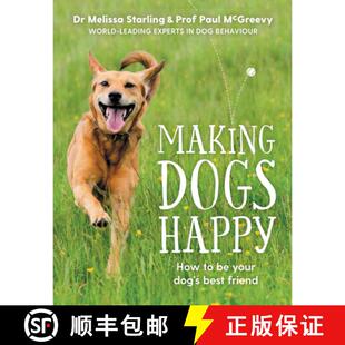 【3-4周达】Making Dogs Happy: The expert guide to being your dog's best friend [9781760634049]