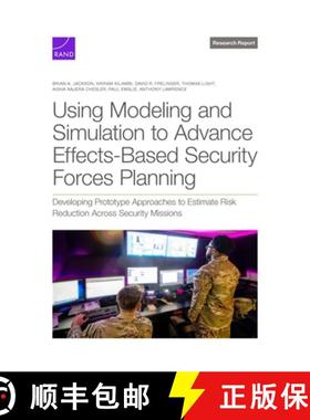 【3-4周达】Using Modeling and Simulation to Advance Effects-Based Security Forces Planning: Developin... [9781977412935]