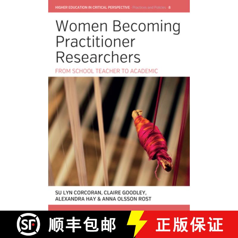 【3-4周达】Women Becoming Practitioner Researchers: From School Teacher to Academic [9781805396642]