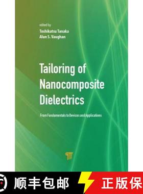 【3-4周达】Tailoring of Nanocomposite Dielectrics: From Fundamentals to Devices and Applications [9789814669801]