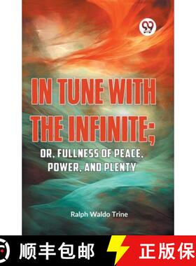 【3-4周达】IN TUNE WITH THE INFINITE; or, Fullness of Peace, Power, and Plenty: Or, Fullness of Peace... [9789359394404]
