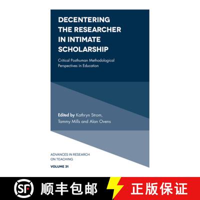 【3-4周达】Decentering the Researcher in Intimate Scholarship: Critical Posthuman Methodological Pers... [9781787546363]