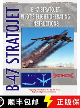 【3-4周达】B-47 Stratojet Pilot's Flight Operating Instructions [9781435705548]