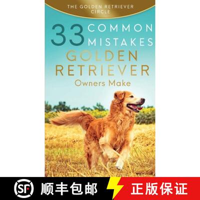 【3-4周达】Golden Retriever: 33 Common Mistakes Golden Retriever Owners Make [9781950932061]