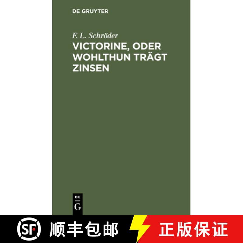 【3-4周达】Victorine, Oder Wohlthun Trägt Zinsen: Ein Lustspiel in Vier Aufzügen [9783112513057]