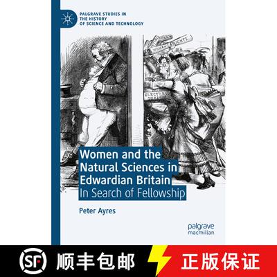 【3-4周达】精装 Women and the Natural Sciences in Edwardian Britain : In Search of Fellowship [9783030465995]