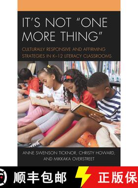 【3-4周达】It's Not One More Thing : Culturally Responsive and Affirming Strategies in K-12 Literacy ... [9781475857139]