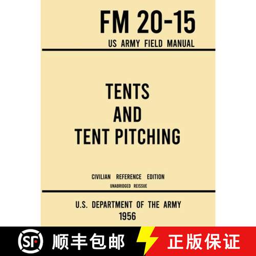 【3-4周达】Tents and Tent Pitching - FM 20-15 US Army Field Manual (1956 Civilian Reference Edition):... [9781643891637]