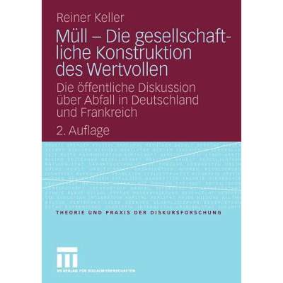 【4周达】Mull - Die Gesellschaftliche Konstruktion Des Wertvollen: Die OEffentliche Diskussion UEber ... [9783531166223]