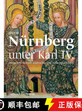 预订 Nurnberg als Kunstzentrum des Heiligen Roemischen Reiches: Hoefische und stadtische Malerei in d... [9783422073326]