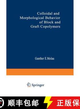 【3-4周达】Colloidal and Morphological Behavior of Block and Graft Copolymers: Proceedings of an Amer... [9781468419108]