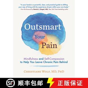 【3-4周达】Outsmart Your Pain – Mindfulness and Self–Compassion to Help You Leave Chronic Pain Behind [9781615197217]