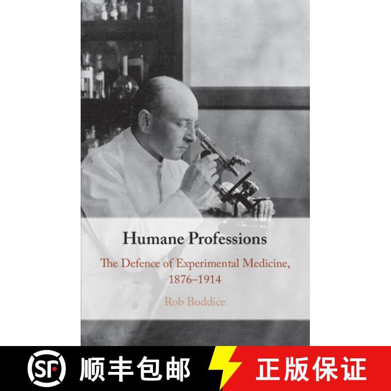 【3-4周达】Humane Professions: The Defence of Experimental Medicine, 1876–1914 [9781108748032]