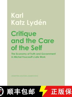 【3-4周达】Critique and the Care of the Self: The Economy of Truth and Government in Michel Foucault'... [9789189504806]