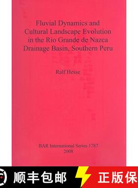 【3-4周达】Fluvial Dynamics and Cultural Landscape Evolution in the Rio Grande de Nazca Drainage Basi... [9781407302751]