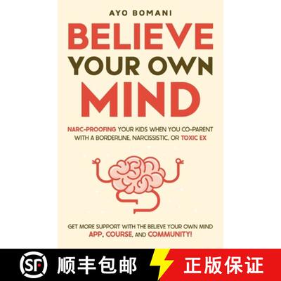 【3-4周达】Believe Your Own Mind: Narc-Proofing Your Kids When You Co-Parent With a Borderline, Narci... [9782451684510]