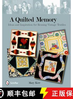 【3-4周达】Quilted Memory: Ideas and Inspiration for Reusing Vintage Textiles: Ideas and Inspiration ... [9780764339219]