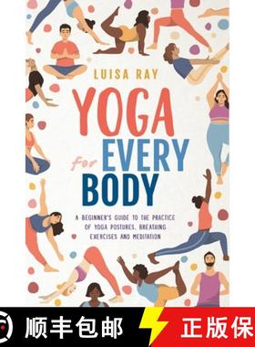 【3-4周达】Yoga for Every Body: A beginner's guide to the practice of yoga postures, breathing exerci... [9781739737009]