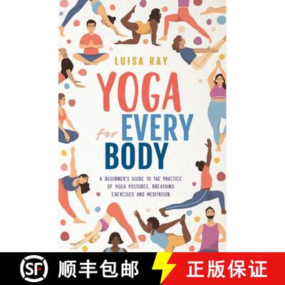 【3-4周达】Yoga for Every Body: A beginner's guide to the practice of yoga postures, breathing exerci... [9781739737009]