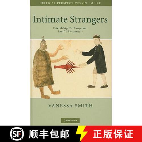 【3-4周达】精装 Intimate Strangers: Friendship, Exchange and Pacific Encounters - Intimate Strangers:... [9780521437516]