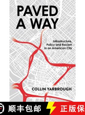 【3-4周达】Paved A Way: Infrastructure, Policy and Racism in an American City [9781636769493]