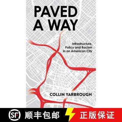 【3-4周达】Paved A Way: Infrastructure, Policy and Racism in an American City [9781636769493]