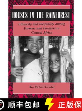 预订 Houses in the Rainforest: Ethnicity and Inequality Among Farmers and Foragers in Central Africa [9780520089754]
