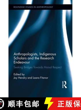 【3-4周达】Anthropologists, Indigenous Scholars and the Research Endeavour : Seeking Bridges Towards ... [9781138008861]