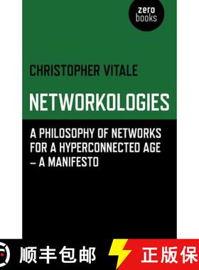 【3-4周达】Networkologies - A Philosophy of Networks for a Hyperconnected Age - A Manifesto: A Philos... [9781780992389]