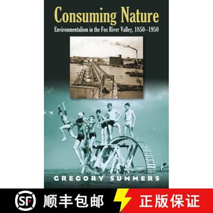 Consuming 9780700614868 1950 Fox 4周达 River Environmentalism Nature 1850 Valley the