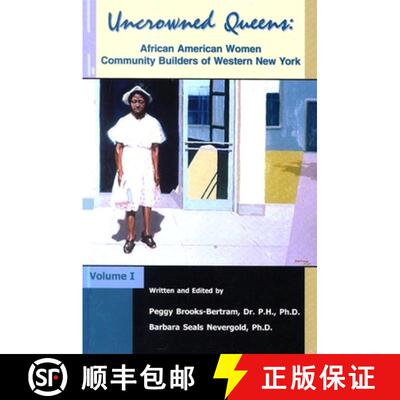 【3-4周达】Uncrowned Queens, Volume 1: African American Women Community Builders of Western New York [9780972297707]