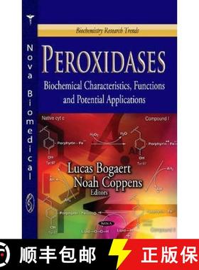 【3-4周达】Peroxidases: Biochemical Characteristics, Functions and Potential Applications [9781628082616]