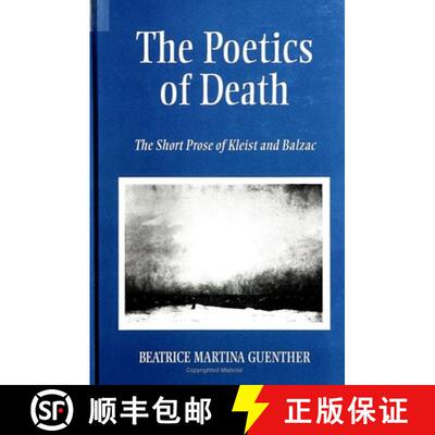 【3-4周达】The Poetics of Death : The Short Prose of Kleist and Balzac [9780791430248]