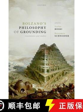 【3-4周达】Bolzano's Philosophy of Grounding: Translations and Studies [9780192847973]