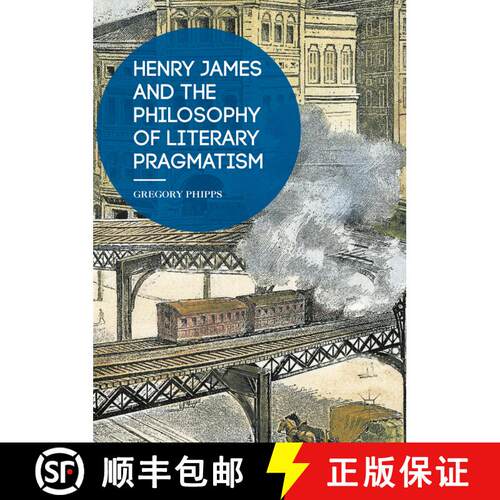 【3-4周达】精装 Henry James and the Philosophy of Literary Pragmatism [9781137594471]
