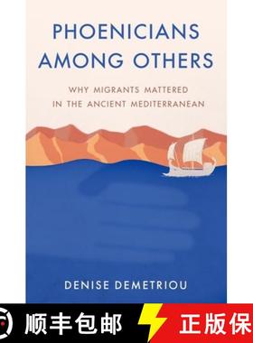 预订 Phoenicians Among Others: Why Migrants Mattered in the Ancient Mediterranean [9780197634851]