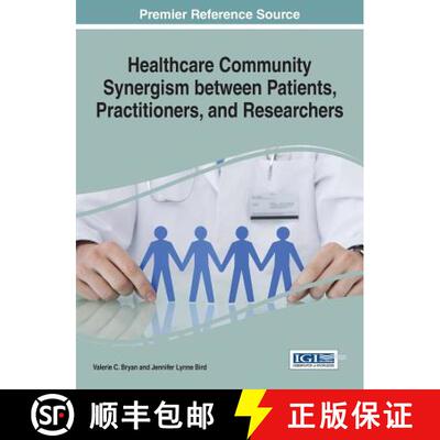 【3-4周达】精装 Healthcare Community Synergism between Patients, Practitioners, and Researchers [9781522506409]
